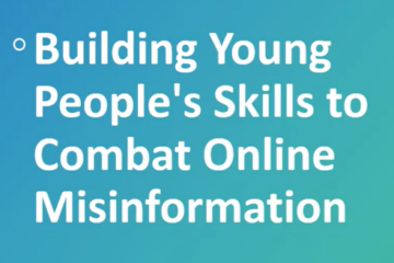 But wait that’s not real. Co-creating interventions to help young people spot online misinformation By Yvonne Skipper (University of Glasgow)